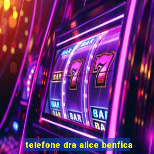 telefone dra alice benfica